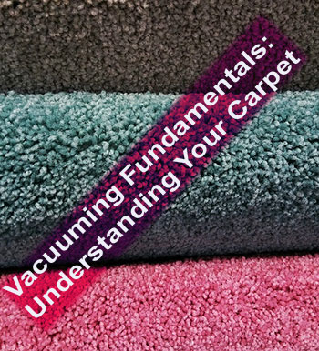 Vacuuming Fundamentals: Understanding Your Carpet