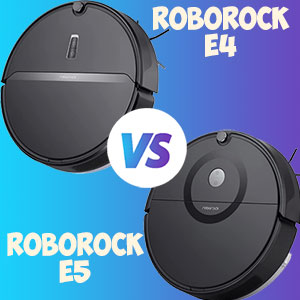 Roborock E4 vs. E5
